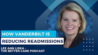 How Vanderbilt is Reducing Readmissions with VDAT with Lee Ann Liska, COO, Vanderbilt Adult Hospital