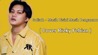 Masih disini Masih Denganmu - Rizky Febian Cover