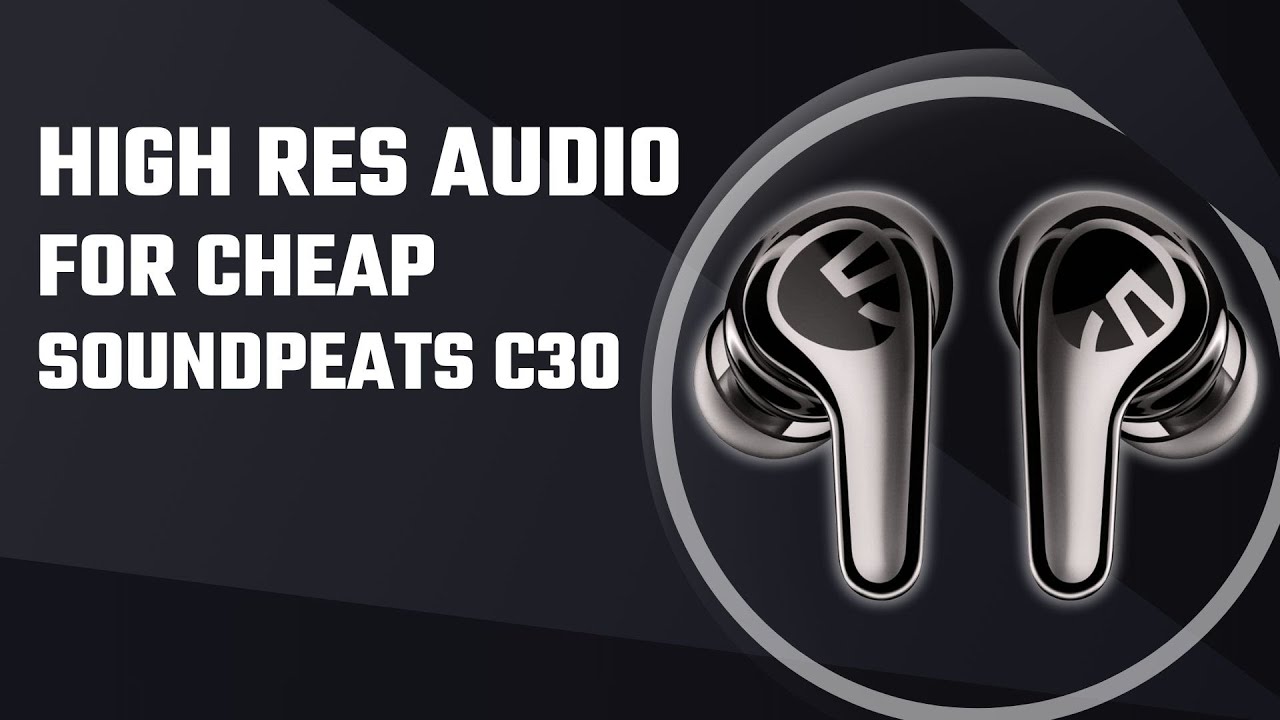 Аудио высокого разрешения по доступной цене на Soundpeats C30