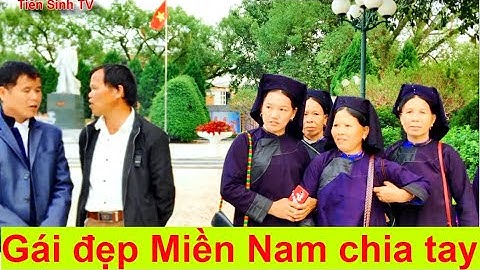 Gái xinh Miền Nam chia tay trai Văn Quan chợ Kỳ Lừa | Tiên Sinh TV