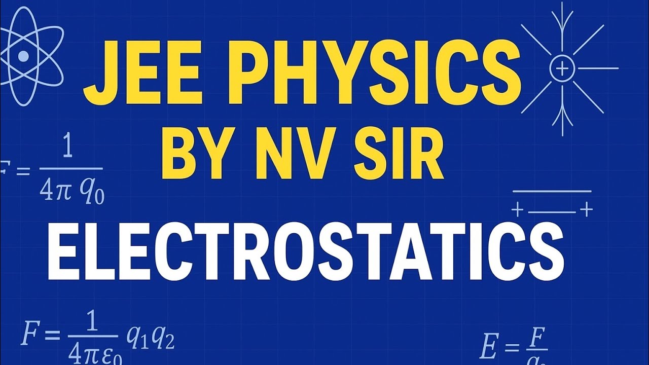 Nv sir motion kota explaining the electrostatics.
