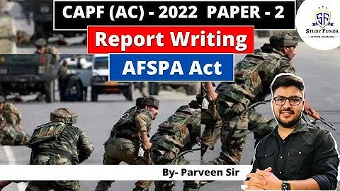 CAPF AC 2022 - PAPER 2 - Report Writing - AFSPA Act by Parveen Sir | Study Funda