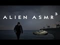 Alien asmr  the lost passenger 3  three times the tingles
