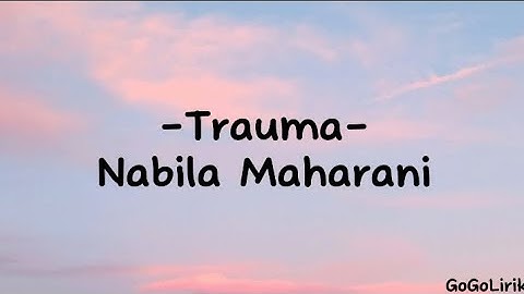 Thumbnail of Trauma - Nabila Maharani (Lirik)