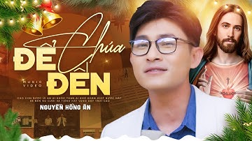ĐỂ CHÚA ĐẾN - Nguyễn Hồng Ân | Thánh Ca Mừng Chúa Đến Trong Cuộc Đời - LM. Nguyễn Duy (MV 4K)