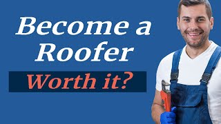 How much Roofers Earn? Roofing Job Requirements - Work Pros and Cons