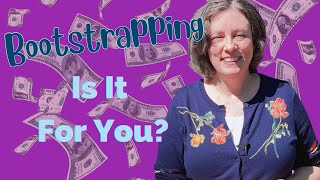 When to Bootstrap vs Raising Capital From Investors
