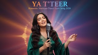 Ya Tteer Romantic Moroccan Dance Love Song 2026 Melodyx-Officiel