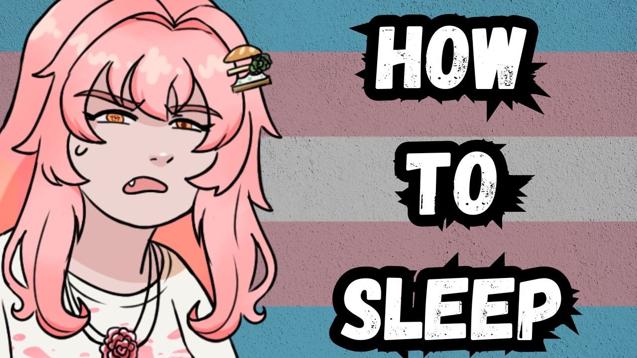 How To Sleep (For Trans People)