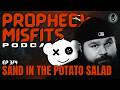 Prophecy Misfits Podcast 3 10 26 Sand In The Potato Salad