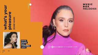 What’s Your Pleasure? by Jessie Ware Music box version