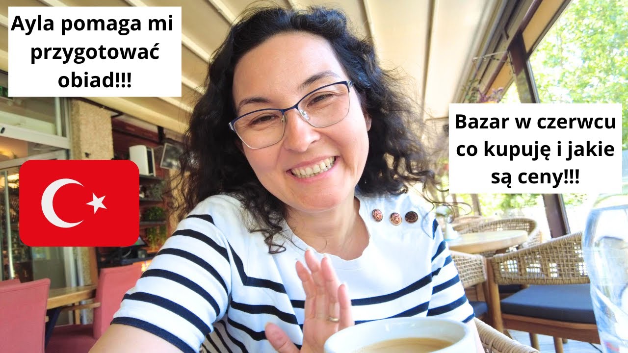 Codzienność Polki w Turcji! Bazar i ceny w czerwcu! Przygotowuję z córką obiad!