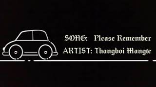 Please remember- Thangboi Mangte ( Lyrics vdo) #Paite oldies