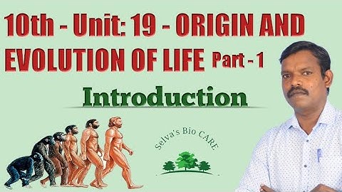 10th - Unit: 19 - Origin and evolution of life. Part -1.