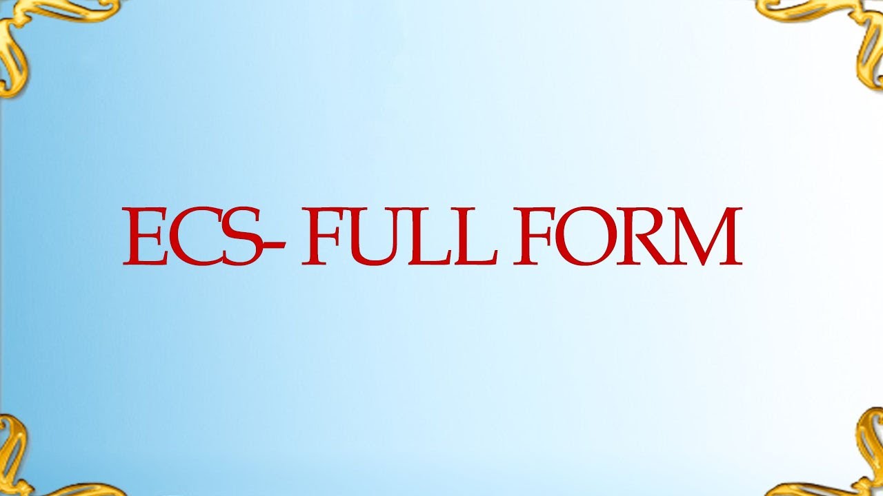 ECS FULL FORM FULL FORM OF ECS YouTube ECS FULL FORM FULL FORM OF ECS YouTube