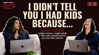 “I Didn’t Tell You I Had Kids Because You Didn’t Ask” | Dating With Kids
