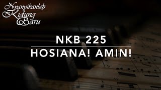 NKB 225 Hosiana, Amin - Nyanyikanlah Kidung Baru