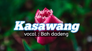 Lagu sunda paling enak buat santai  Kasawang_Bah Dadeng_lirik