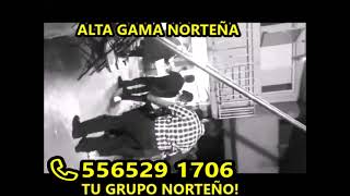 Grupo norteño en CDMX 556529 1706 ALTA GAMA NORTEÑA NORTEÑOS