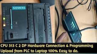 Siemens CPU-313C 2 DP Hardware Connection & Uploaded Programmes. Step by step a very easy system.