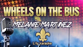 Melanie Martinez - Wheels On the Bus (Karaoke Version)
