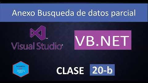 20-b. Programación en Visual Basic.Net con Visual Studio 2019 ||Anexo Busqueda de datos parcial.