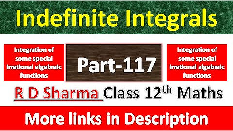Indefinite Integrals | Class 12th R D Sharma Maths | Integration of  irrational algebraic functions