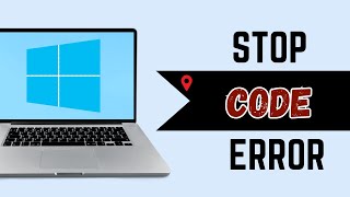 How to Fix Windows Stop Code Error Tutorial
