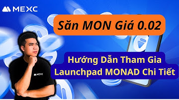 Săn MON Giá 0.02 Trên MEXC | Hướng Dẫn Tham Gia Launchpad MONAD Chi Tiết
