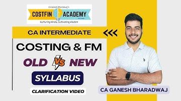 CA INTER | COSTING & FM | OLD vs NEW SYLLABUS | BOOKS AND VIDEO LECTURES | CA GANESH BHARADWAJ