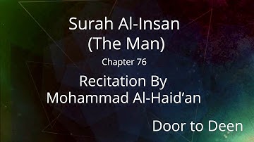 Surah Al-Insan (The Man) Mohammad Al-Haid'an  Quran Recitation