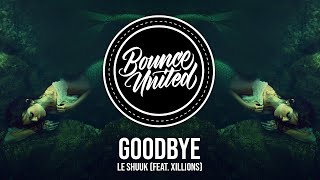 Le Shuuk - Goodbye (feat. Xillions)