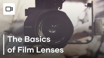 The Basics of Lenses Explained - Lenses for Filmmakers