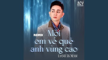 Mời Em Về Quê Anh Vùng Cao (Remix)