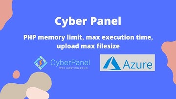 CyberPanel increase PHP memory limit | max execution time | upload max filesize