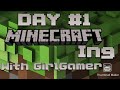 Minecrafting with GirlGamer day #1