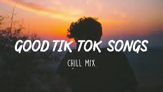 Tiktok songs playlist that is actually good ~ Chillvibes 🎶 Tik Tok English Songs