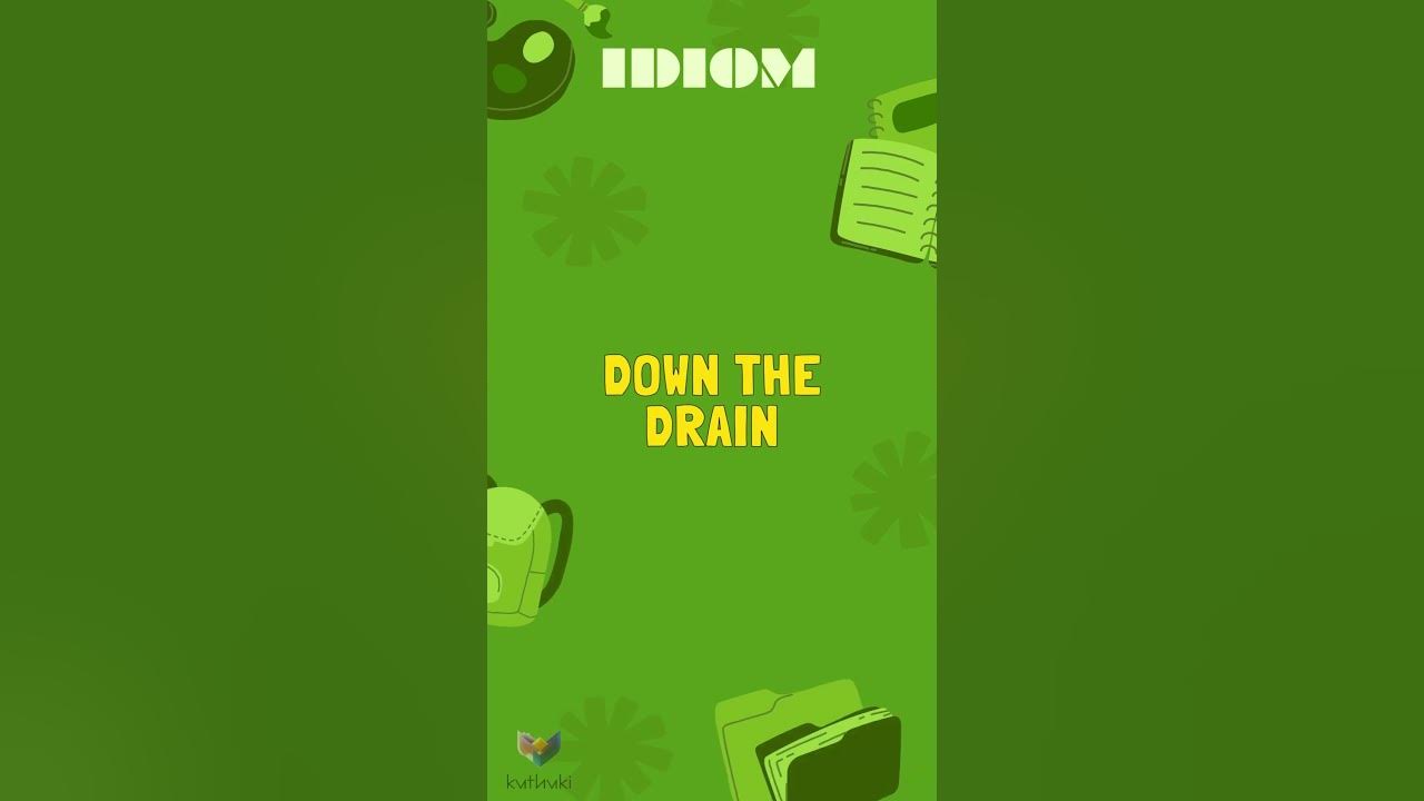 Down the drain IDIOMS D YouTube