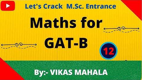 Maths for GAT-B 2022 Part - 12 || Vikas Mahala || ATM Academy 2.0