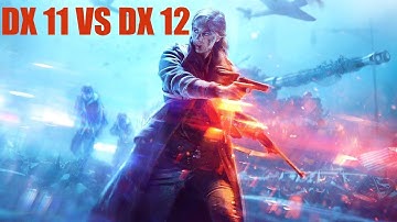 DirectX 11 vs DirectX 12  in Battlefield V