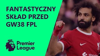 Fantastyczny Skład - GW38 FPL | Fantasy Premier League 23/24
