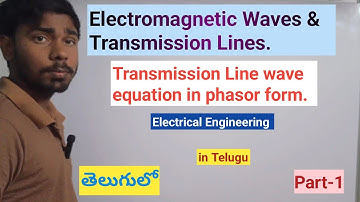 Electromagnetic Waves and Transmission Lines.Transmission line equation in phasor form. Part-1