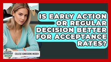 Is Early Action Or Regular Decision Better For Acceptance Rates? - College Admissions Insider