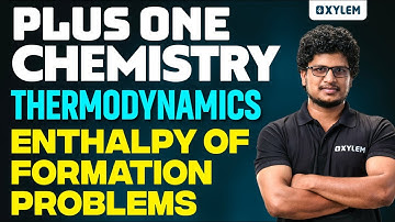 Plus One Chemistry - Thermodynamics - Enthalpy of Formation - Problems | Xylem Plus One