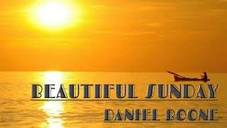 BEAUTIFUL SUNDAY - DANIEL BOONE Lirik || Lagu Chacha