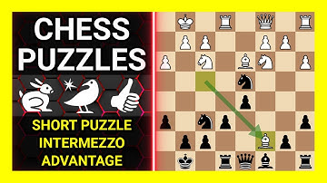 Chess Puzzles to Practice. Themes: Short puzzle, Intermezzo, Advantage. Learn Chess