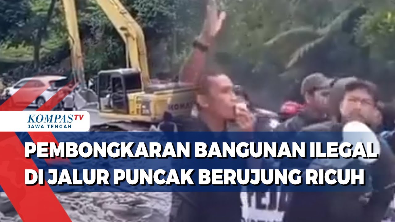 Pembongkaran Bangunan Ilegal di Jalur Puncak Berujung Ricuh