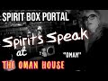 Spirit box portal communication at the oman house on cielo  spirits talk