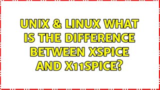 Unix & Linux: What is the difference between xspice and x11spice?