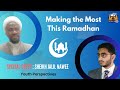How to make the most of ramadhan  special guest sheikh abdul jaleel
